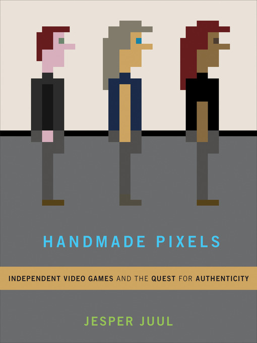 Title details for Handmade Pixels by Jesper Juul - Available